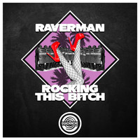 Raverman - Rocking This Bitch (Explicit)