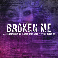 Mauro Ferdinand, Po Vargas, Ferd Marz - Broken Me (feat. Steph Farsalas)