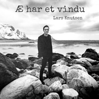 Lars Knutsen - Æ har et vindu