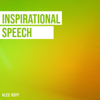 Alec Koff - Inspirational Speech