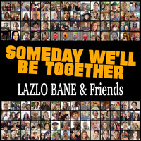 Lazlo Bane - Someday We'll Be Together