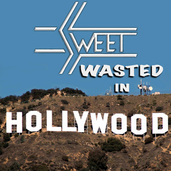 Sweet - Wasted In Hollywood