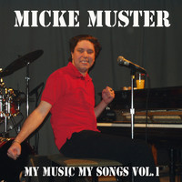 Micke Muster - My Music My Songs Vol. 1