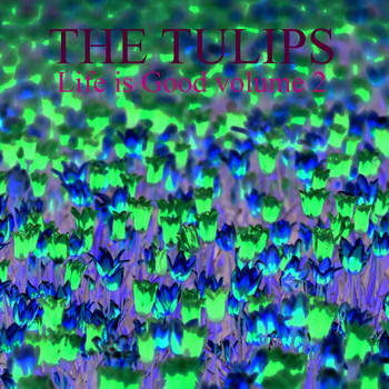 The Tulips - Life is Good (Vol. 2)