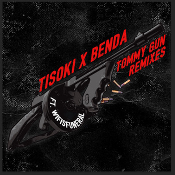 Tisoki, Benda - Tommy Gun Remixes (feat. Wifisfuneral) (Explicit)