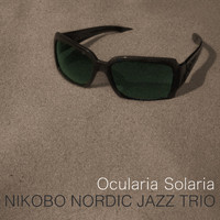 Nikobo Nordic Jazz Trio with Jonas Nieuwenbroek, Jurriaan de Kok, Bas Boon - Ocularia Solaria
