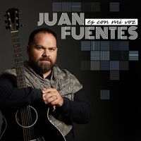 Juan Fuentes - Es con mi voz