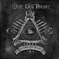 Our Last Enemy - As Above so Below (Explicit)