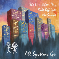 All Systems Go - The One Where They Ride off into the Sunset
