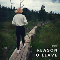 Tris - Reason To Leave