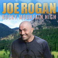 Joe Rogan - Rocky Mountian High (Explicit)