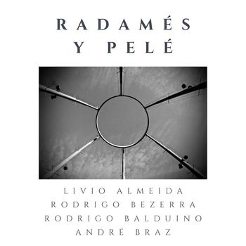 Livio Almeida, Rodrigo Balduino, Rodrigo Bezerra featuring André Braz - Radamés y Pelé