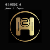 Jose 2 Hype - Afterhours EP