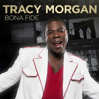 Tracy Morgan - Bona Fide (Explicit)