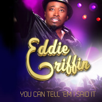Eddie Griffin - You Can Tell 'Em I Said It (Explicit)