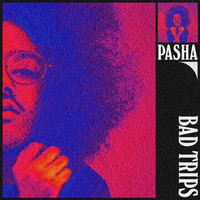 Pasha - Bad Trips (Remixes [Explicit])