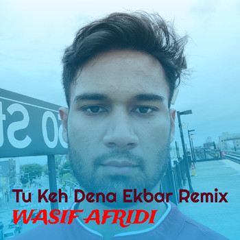 WASIF AFRIDI - Tu Keh Dena Ekbar (Remix)