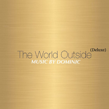 Dominic - The World Outside (Deluxe)