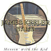 James Keeler Band - Messin' with the Kid