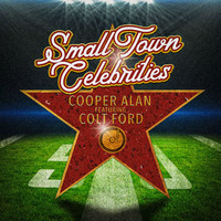 Cooper Alan - Small Town Celebrities (feat. Colt Ford)