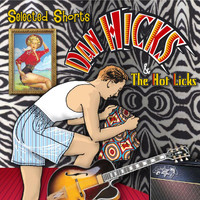 Dan Hicks & His Hot Licks - Selected Shorts
