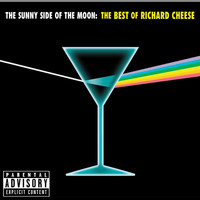 Richard Cheese - The Sunny Side of the Moon: The Best of Richard Cheese (Explicit)