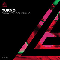 Turno - Show You Something