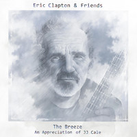 Eric Clapton - Eric Clapton & Friends - The Breeze (An Appreciation of JJ Cale)