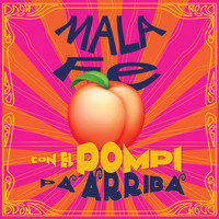 Mala Fe - Con el Pompi Pa' Arriba (Explicit)