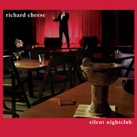 Richard Cheese - Silent Nightclub (Explicit)
