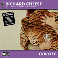Richard Cheese - Tuxicity (Explicit)
