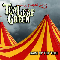 Tea Leaf Green - Raise up the Tent