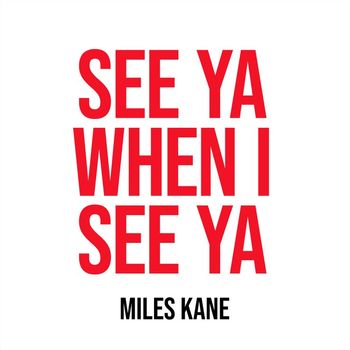Miles Kane - See Ya When I See Ya