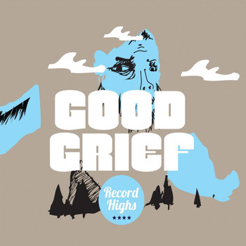 Good Grief - Record Highs (Explicit)