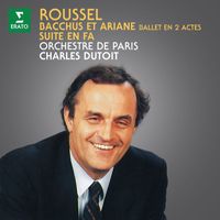 Charles Dutoit - Roussel: Bacchus et Ariane, Op. 43 & Suite en fa, Op. 33