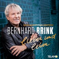Bernhard Brink - lieben und leben (Schlagertitan-Edition)