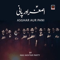 Haji Akhtar Party - Asghar Aur Pani