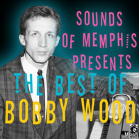 Bobby Wood - The Best of Bobby Wood