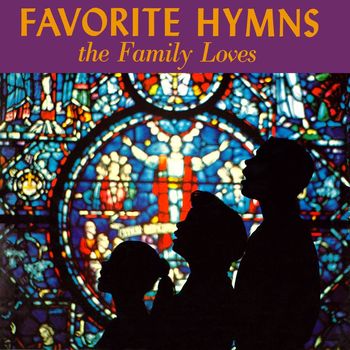 Light of Faith Choir - Favorite Hymns the Family Loves (2021 Remaster from the Original Somerset Tapes)