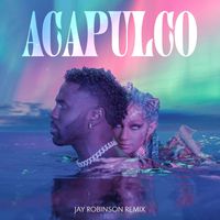 Jason Derulo - Acapulco (Jay Robinson Remix)
