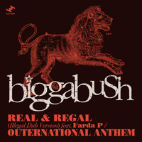 BiggaBush - Real & Regal / Outernational Anthem (Illegal Dub Version)