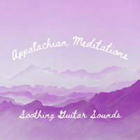 Appalachian Meditation - Soothing Guitar Sounds