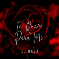 DJ Rada - Te Quiero para Mi