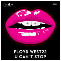 FLOYD WEST22 - U Can´t Stop