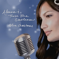 Alanna & These Fine Gentlemen - Blue Christmas