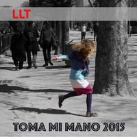 LLT - Toma mi Mano 2015