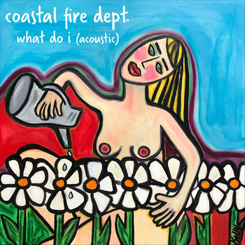 Coastal Fire Dept. - What Do I (Acoustic)
