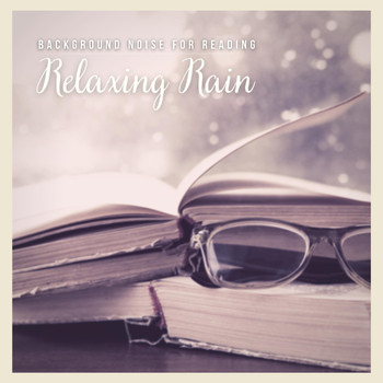Background Music & Sounds from I'm In Records - Background Noise for Reading: Relaxing Rain