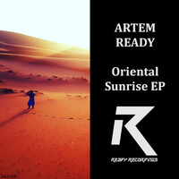 Artem Ready - Oriental Sunrise EP