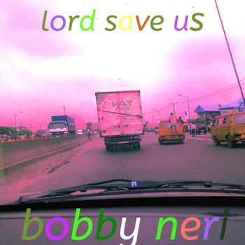 bobby neri - LORD SAVE US (Explicit)
